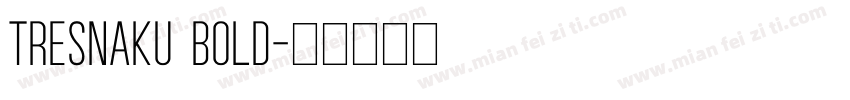 Tresnaku Bold字体转换